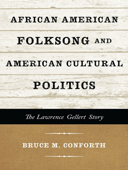 Title details for African American Folksong and American Cultural Politics by Bruce M. Conforth - Available